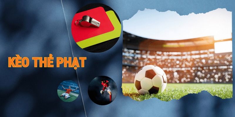 Kèo thẻ phạt là gì